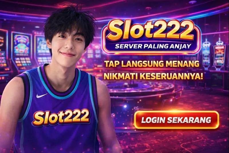 Slot222 Tampilkan Nuansa Bermain Yang Lebih Fresh